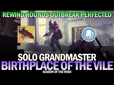 Solo Grandmaster Birthplace of the Vile (Rewind Rounds Outbreak Perfected) [Destiny 2]
