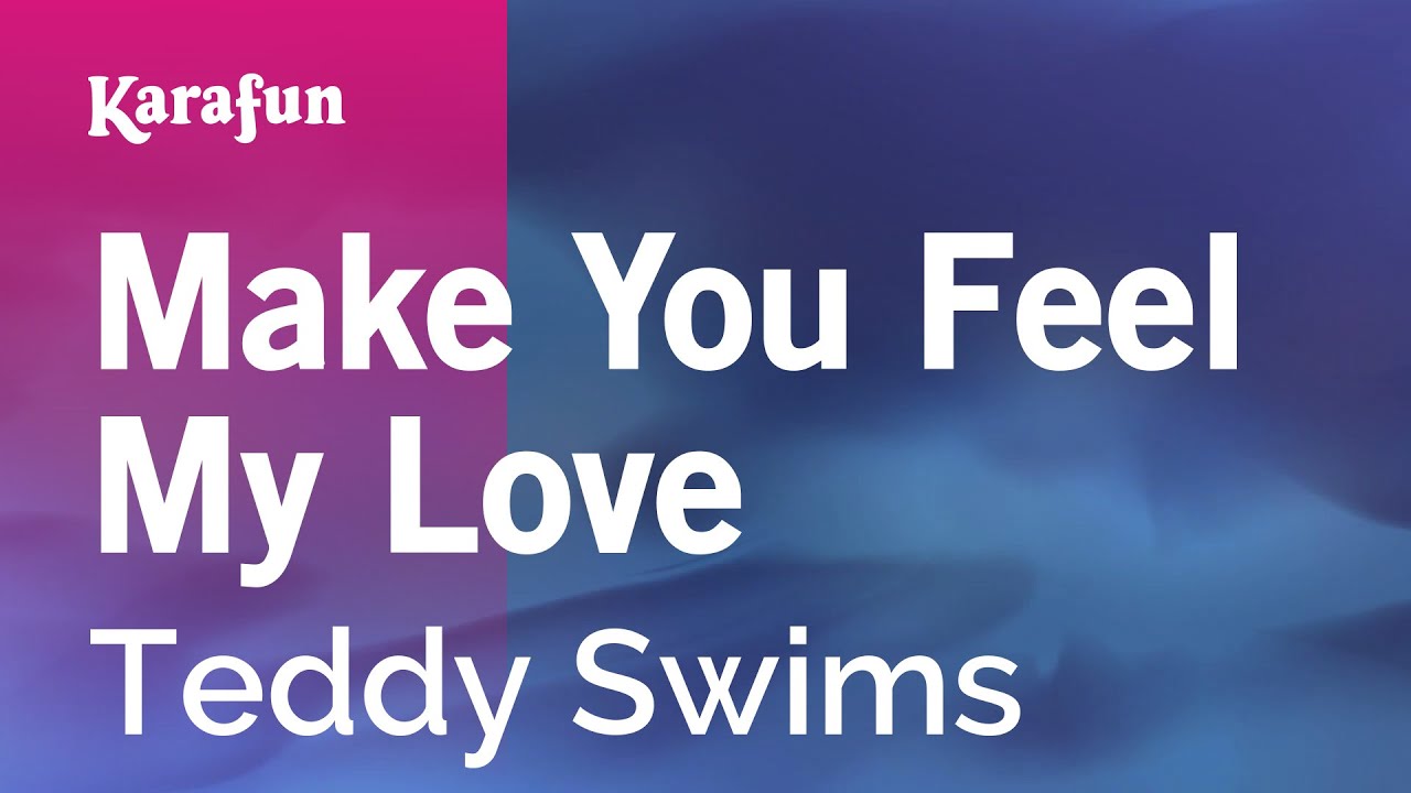 Make You Feel My Love - Teddy Swims | Karaoke Version | KaraFun