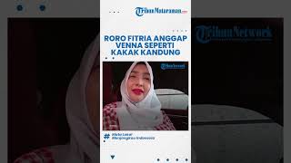 Hubungan Pertemanan Semakin Erat, Roro Fitria Anggap Venna Melinda Seperti Kakak Kandung