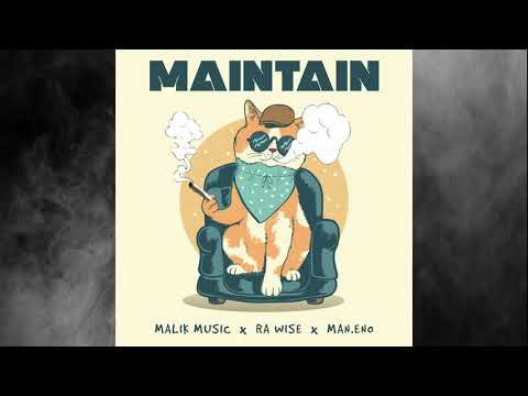 Maintain - Malik Muziq x Man.eno x Ra Wise (Watu Wangu Riddim)