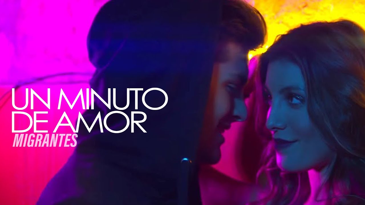 Migrantes — Un minuto de amor