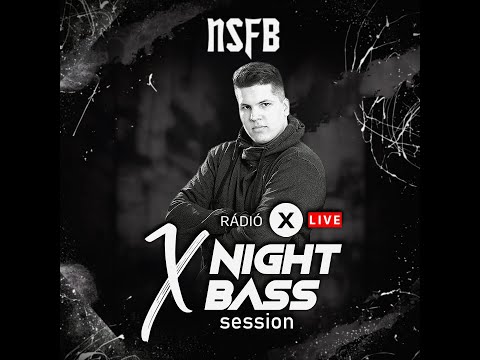 NSFB LIVE @ Radio X Hungary - X Night Bass Session