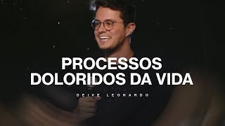Processos doloridos da Vida | Deive Leonardo