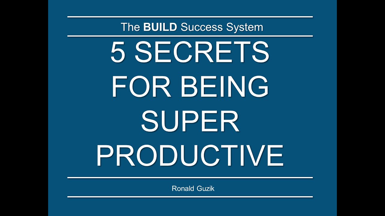 5 Secrets For Being Super Productive