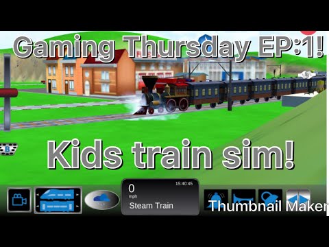 gaming Thursday-EP:1-let's play! Kids Train Sim - YouTube