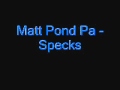 Matt Pond Pa - Specks