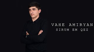 Vahe Amiryan - Sirum em qez (2023)