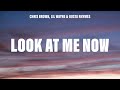 Chris Brown Look At Me Now Lyrics Ft Lil Wayne Busta Rhymes