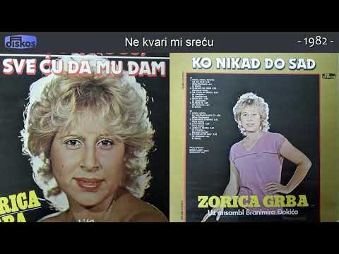 Zorica Grba - Ne kvari mi srecu - (Audio 1982)