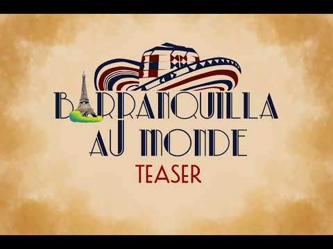 Barranquilla Au Monde | Teaser Oficial
