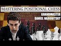Mastering Positional Chess | Grandmaster Daniel Naroditsky