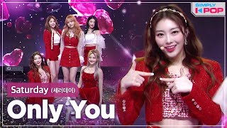 [Simply K-Pop] SATURDAY (세러데이) - Only You _ Ep.453