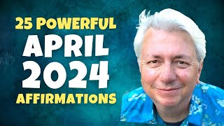 25 Powerful Affirmations for April 2024 | Bob Baker Inspiration Update