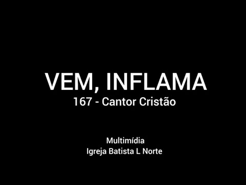 VEM, INFLAMA - 167 CANTOR CRISTÃO