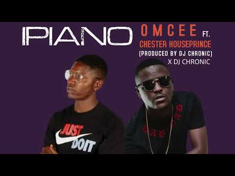 Omcee FT Chester House Prince x Dj Chronic - Ipiano