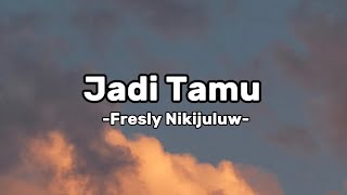 Download lagu Jadi Tamu - Fresly Nikijuluw | Lirik Lagu mp3 Download lagu Jadi Tamu - Fresly Nikijuluw | Lirik Lagu mp3