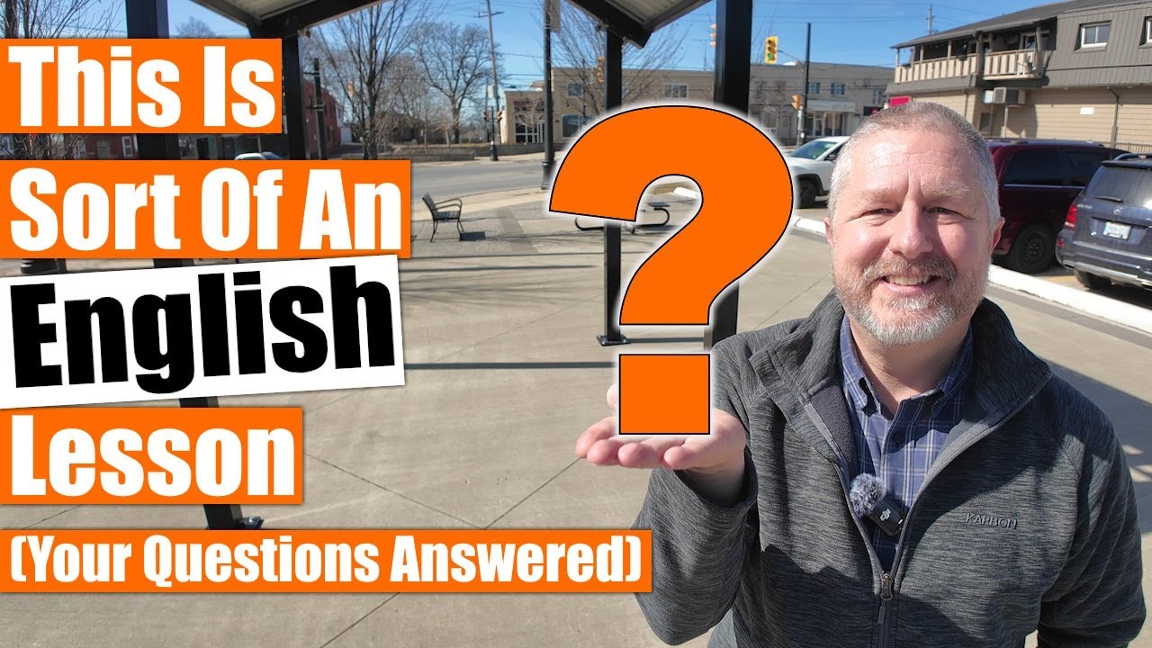 You Asked. I Answered. (This is sort of an English lesson!)