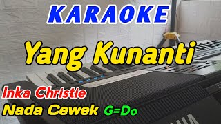 Download lagu Yang Kunanti-Karaoke-Inka Christie‼️Nada Cewek G=Do mp3
