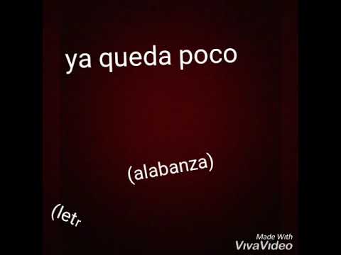 Ya queda poco - alabanza (letra)