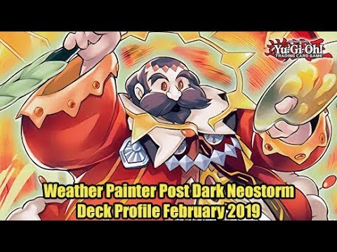 Weather Painter Post Dark Neostorm - Yugioh Deck Profile February 2019