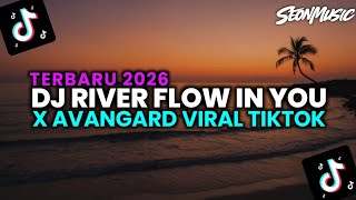 Download lagu DJ RIVER FLOW IN YOU X AVANGARD VIRAL TIKTOK TERBARU 2026 mp3