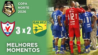 Aguia de Maraba x Galvez - Gols - Melhores Momentos - Copa Norte 2026 - 3ª Rodada