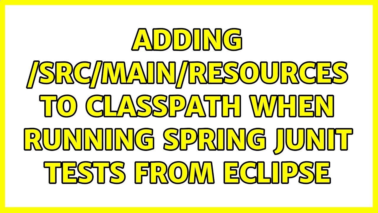 Adding /src/main/resources to Classpath when Running Spring JUnit Tests from Eclipse