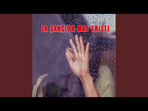 La Canción Mas Triste
