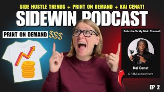 Print on Demand FREE Course, Viral Trends & Kai Cenat's 30 Day LIVE Success | SideWin Podcast
