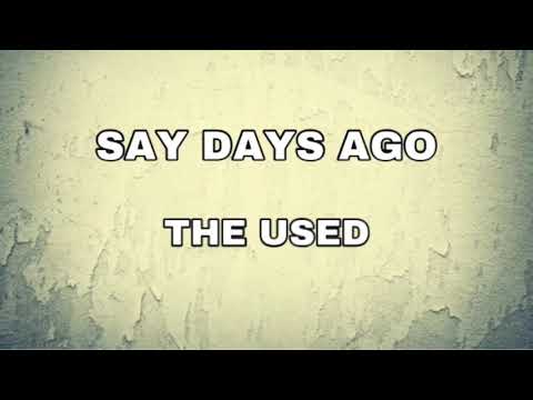 Say Days Ago // The Used // Lyrics