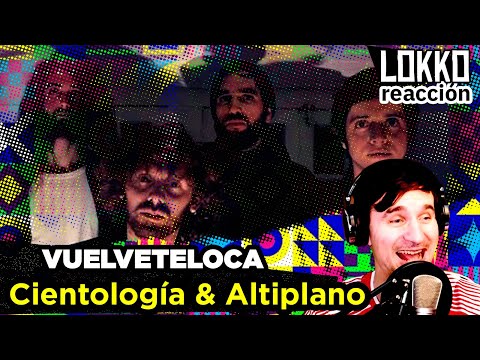 Reacción a Vuelveteloca - Cientología & Altiplano | Análisis de Lokko!