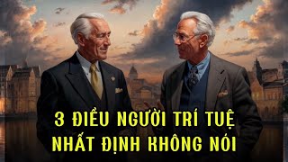 3 điều người trí tuệ nhất định không nói | Trí Tuệ Cổ Nhân