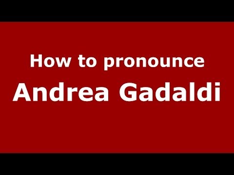 How to pronounce Andrea Gadaldi (Italian/Italy)  - PronounceNames.com
