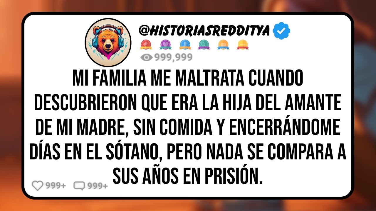 Mi FAMILIA Me Maltrata Cuando Descubrieron que Era la HIJA del Amante de mi MADRE, Sin Comida y ...