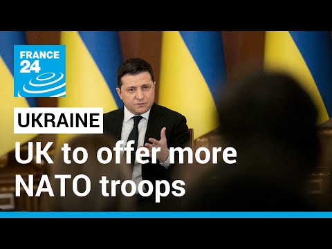 Ukraine calls on West to be 'vigilant and firm' with Russia, UK to offer more NATO troops