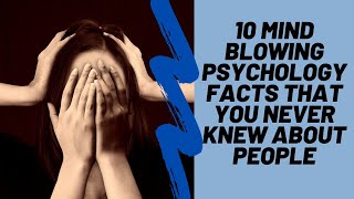 10 Mind Blowing Psychology Facts That You Never Kn