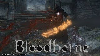 Bloodborne - Sixth Boss Fight: Three Shadows of Yharnam {Full 1080p HD, 60 FPS}