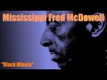 Black Minnie ~ Mississippi Fred McDowell