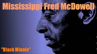 Black Minnie ~ Mississippi Fred McDowell