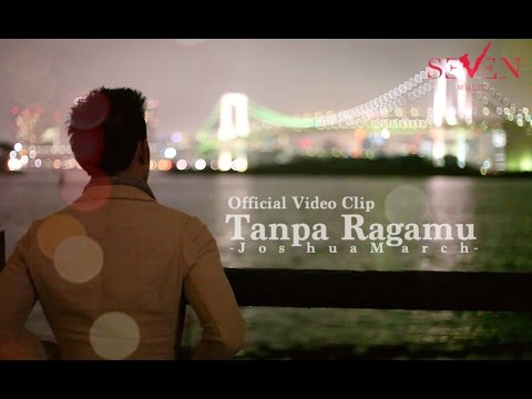 Joshua March - Tanpa Ragamu [Official Video Clip]