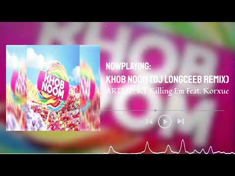 KT Killing Em Feat. Korxue - Khob Noom (DJ LongC-mash)