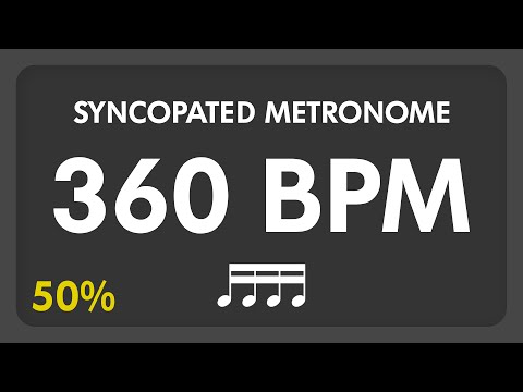 360 BPM - Syncopated Metronome - 16th Notes (50%)