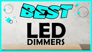 Best Led Dimmers to Buy