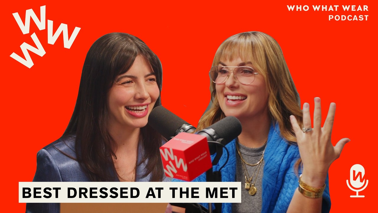 Who Was Best Dressed at the Met Gala 2026 | Who What Wear Podcast - YouTube