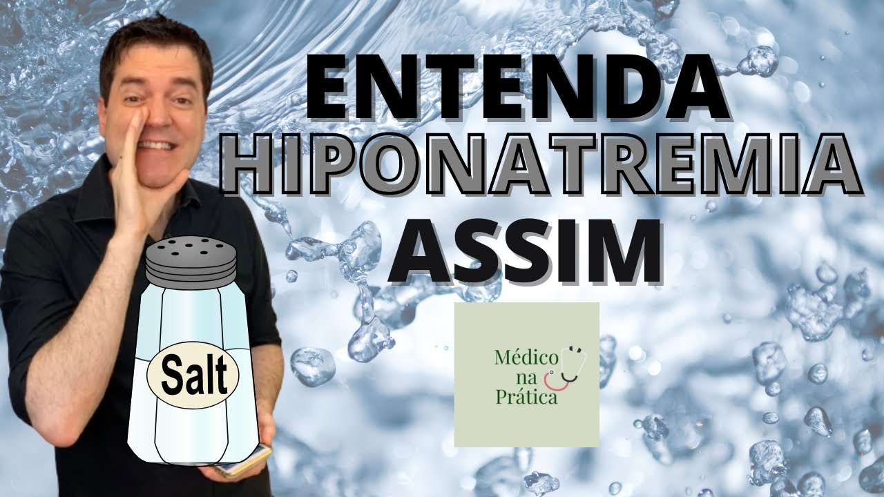 ENTENDA A HIPONATREMIA ASSIM