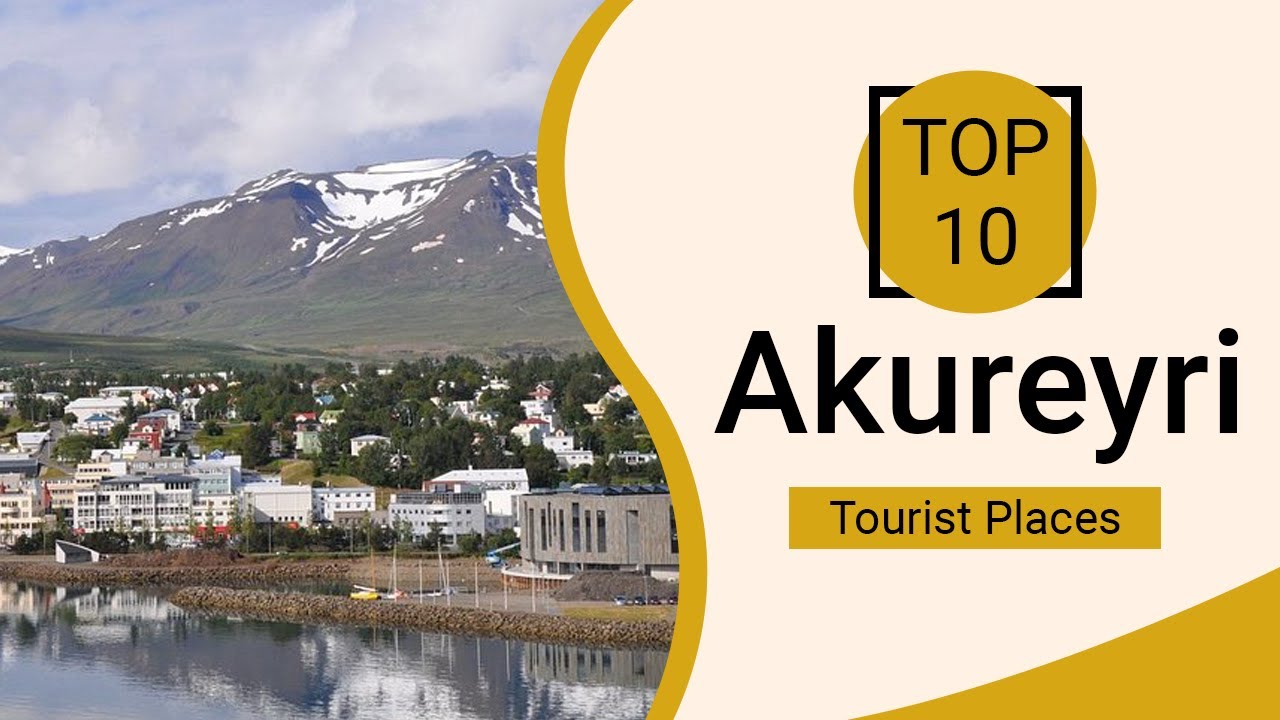 Top 10 Best Tourist Places to Visit in Akureyri | Iceland - English