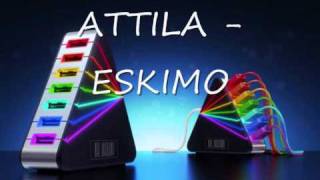 ATTILA - ESKIMO