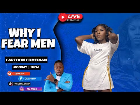 OBINNA SHOW LIVE: WHY I FEAR MEN - CARTOON COMEDIAN