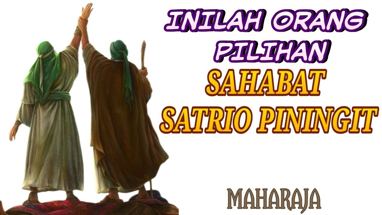 Inilah Orang Pilihan Sahabat Satrio Piningit