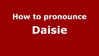 How to pronounce Daisie